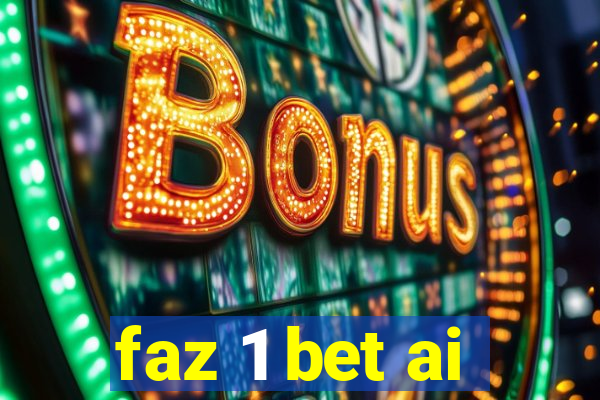 faz 1 bet ai