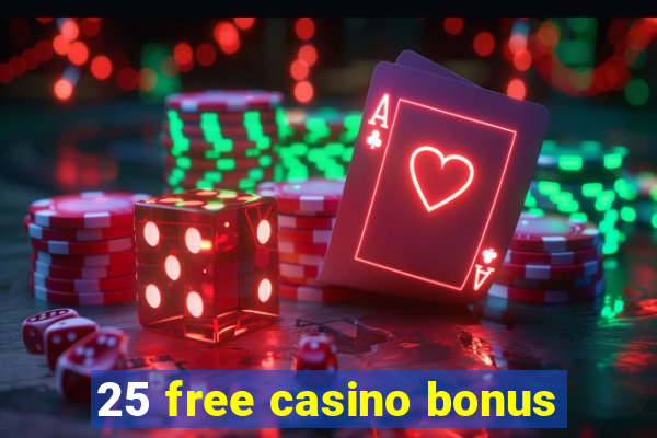 25 free casino bonus