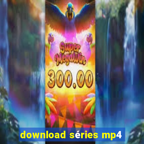 download séries mp4