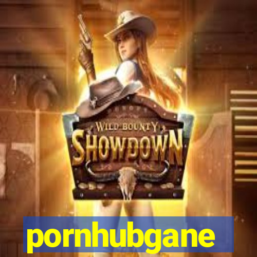 pornhubgane