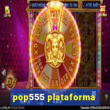 pop555 plataforma