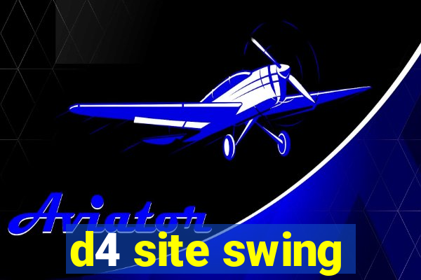 d4 site swing