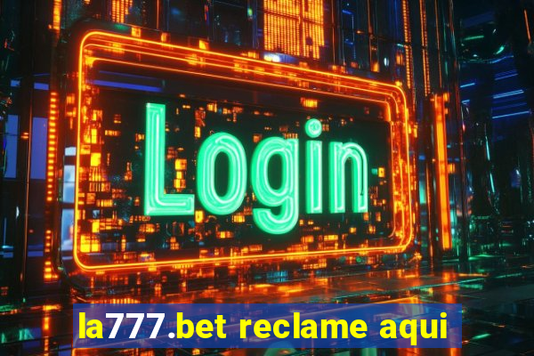 la777.bet reclame aqui