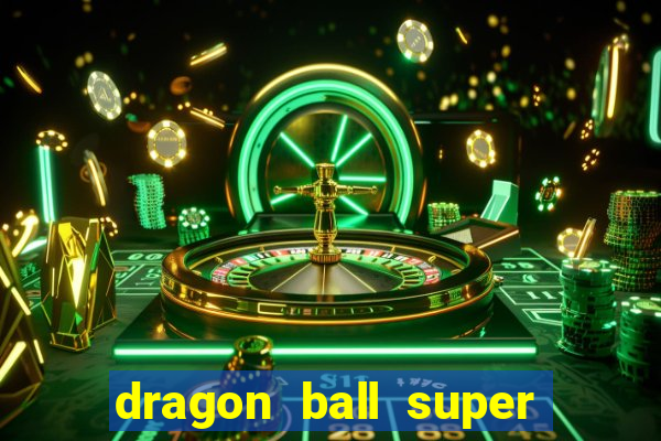 dragon ball super dublado online