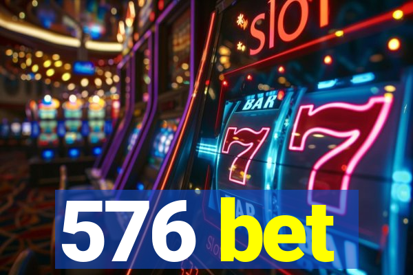 576 bet