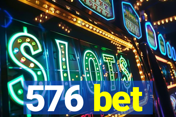 576 bet