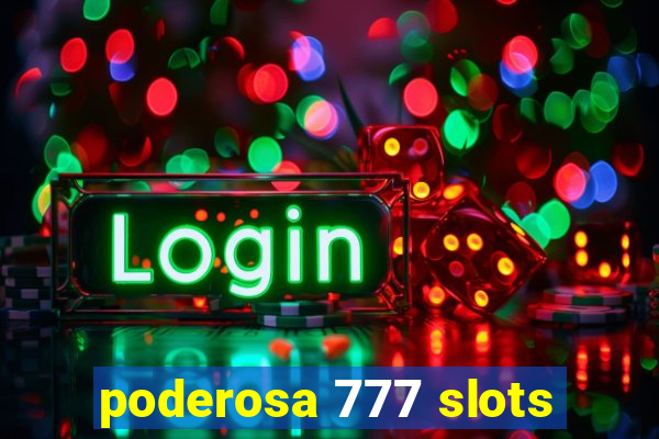 poderosa 777 slots