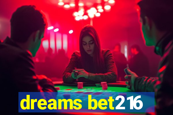 dreams bet216