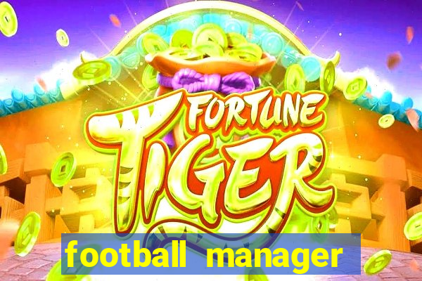 football manager 2019 fm scout