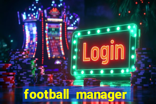 football manager 2019 fm scout