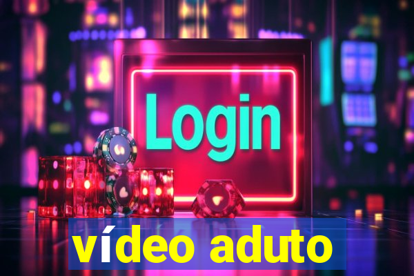 vídeo aduto