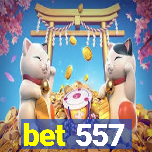 bet 557