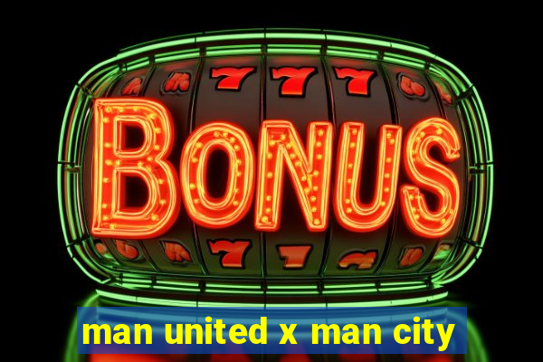 man united x man city