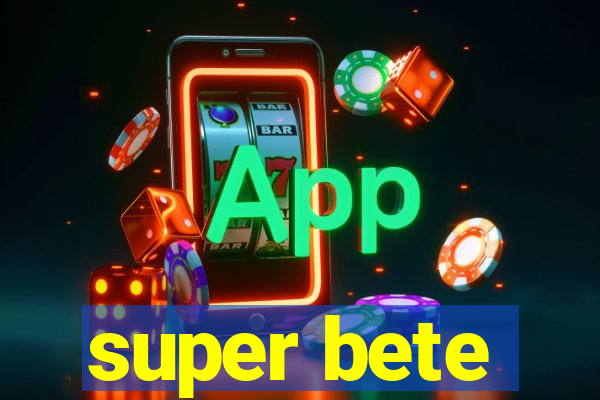 super bete