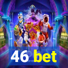 46 bet