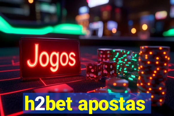 h2bet apostas