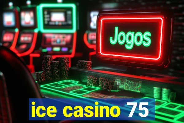 ice casino 75