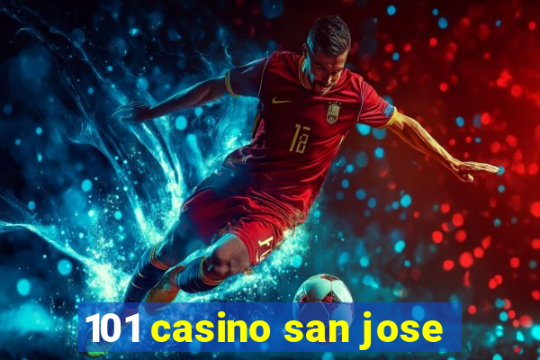 101 casino san jose