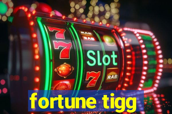 fortune tigg