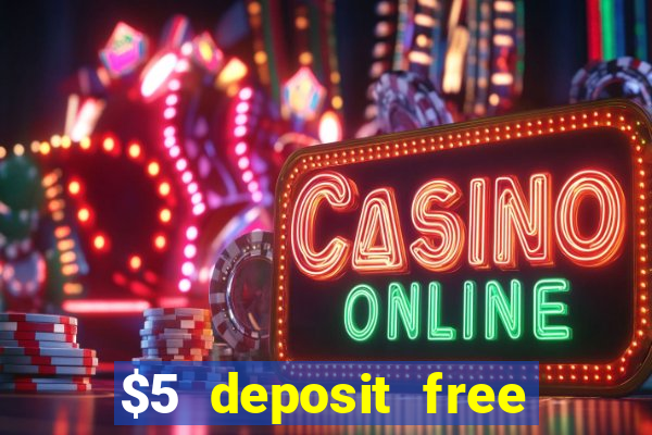 $5 deposit free spins casino