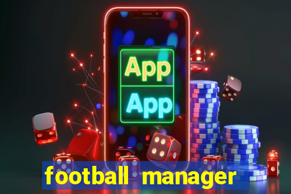 football manager 2021 touch 21.4.0 apk