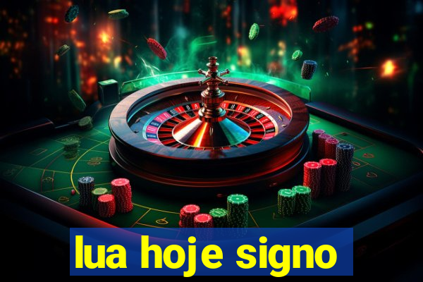 lua hoje signo