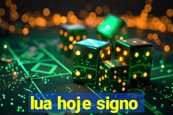 lua hoje signo