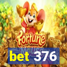 bet 376