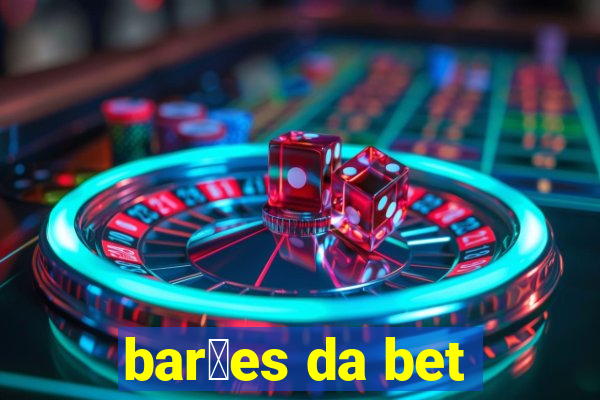 bar玫es da bet