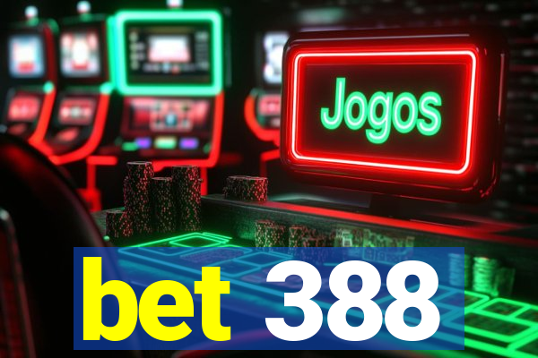 bet 388