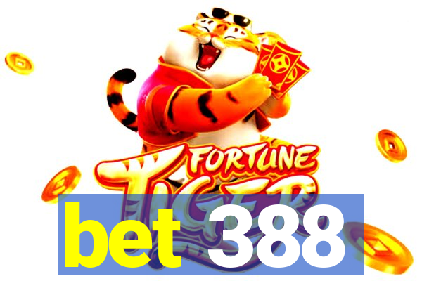 bet 388