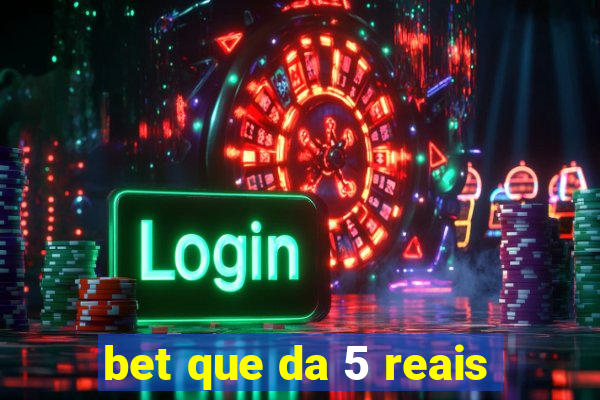 bet que da 5 reais