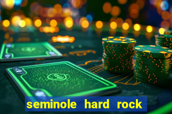 seminole hard rock hotel & casino - hollywood fl