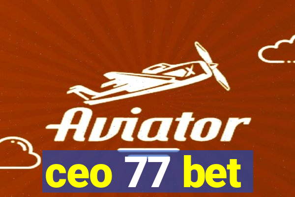 ceo 77 bet