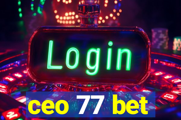 ceo 77 bet