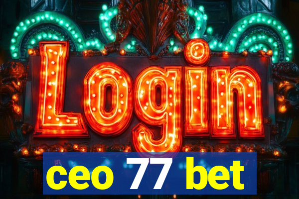 ceo 77 bet