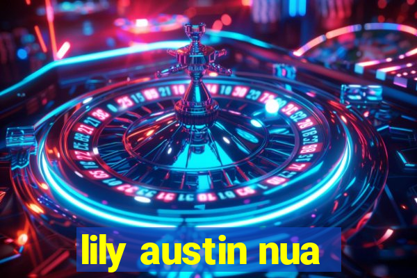 lily austin nua