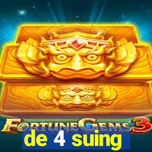 de 4 suing