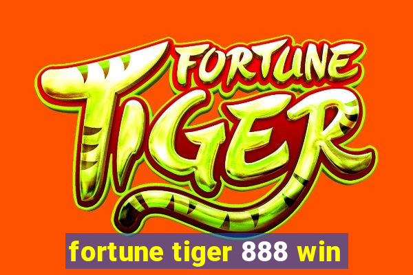 fortune tiger 888 win