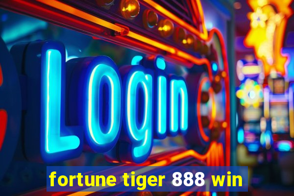 fortune tiger 888 win