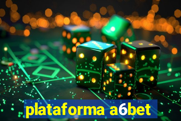 plataforma a6bet