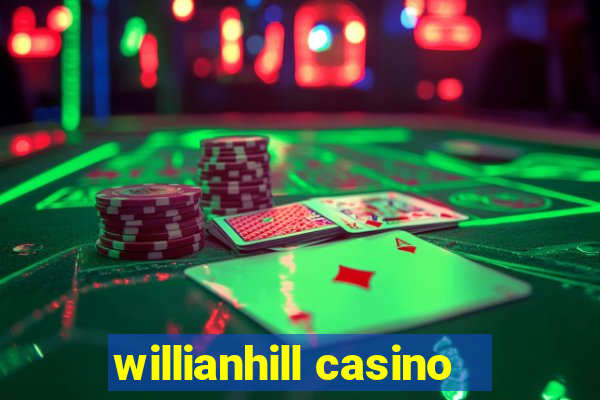 willianhill casino