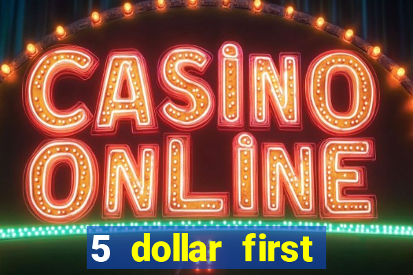 5 dollar first deposit casino