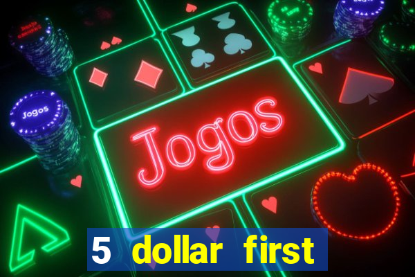 5 dollar first deposit casino