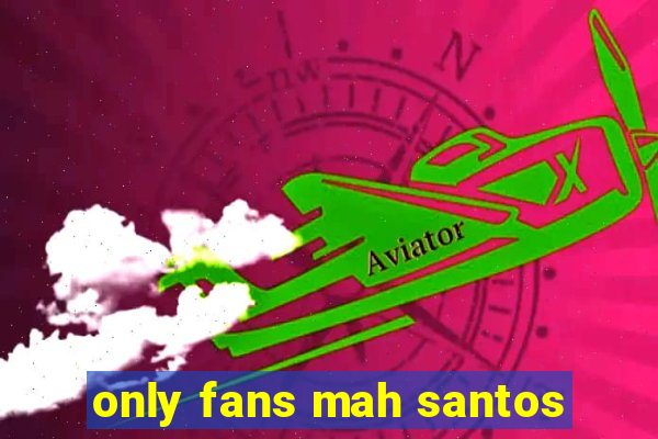 only fans mah santos