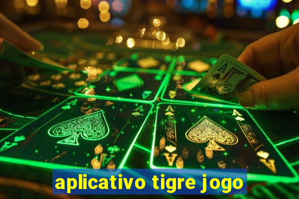 aplicativo tigre jogo