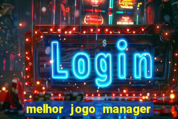 melhor jogo manager futebol android