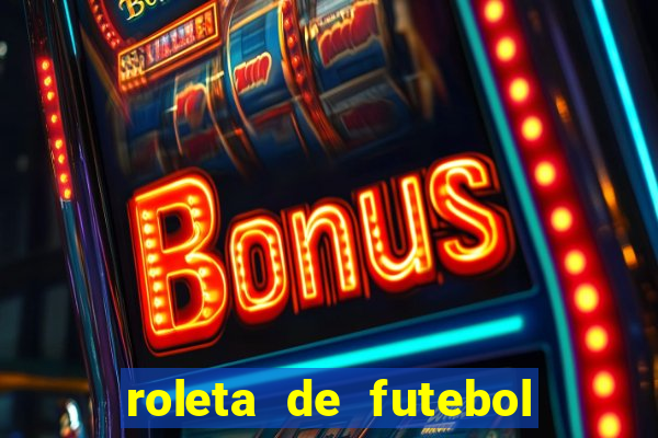 roleta de futebol carreira roleta de jogadores de futebol