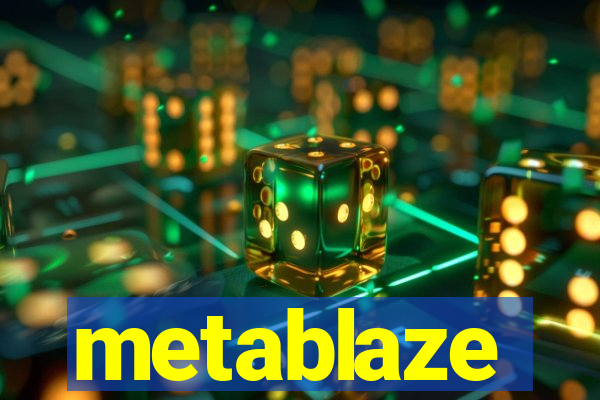 metablaze