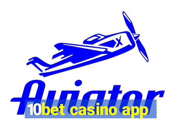 10bet casino app